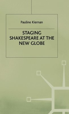 Staging Shakespeare at the New Globe 1