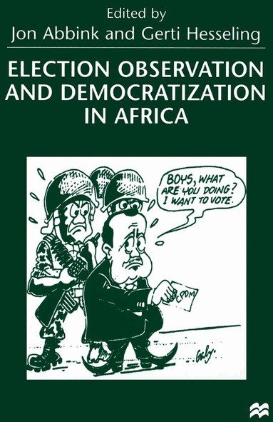 NA NA, Jon Abbink, Gerti Hesseling - Election Observation and Democratization in Africa, Inbunden