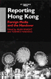 bokomslag Reporting Hong Kong: Foreign Media and the Handover