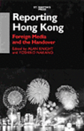 Reporting Hong Kong: Foreign Media and the Handover 1