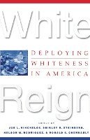 bokomslag White Reign: Deploying Whiteness in America