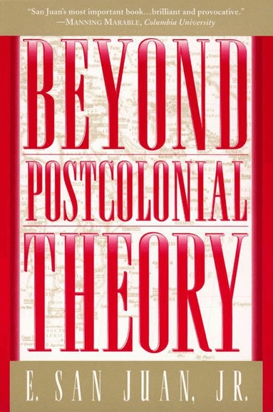 E. San Juan, Jr - Beyond Postcolonial Theory, Häftad