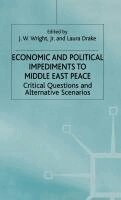 Wright, J. Wright Jr - Economic and Political Impediments To Middle East Peace, Inbunden
