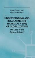 Understanding and Regulating the Market at A Time of Globalization: the Case of the Cement Industry 1