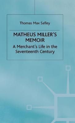 Thomas Max Safley, T. Safley - Matheus Miller’s Memoir, Inbunden