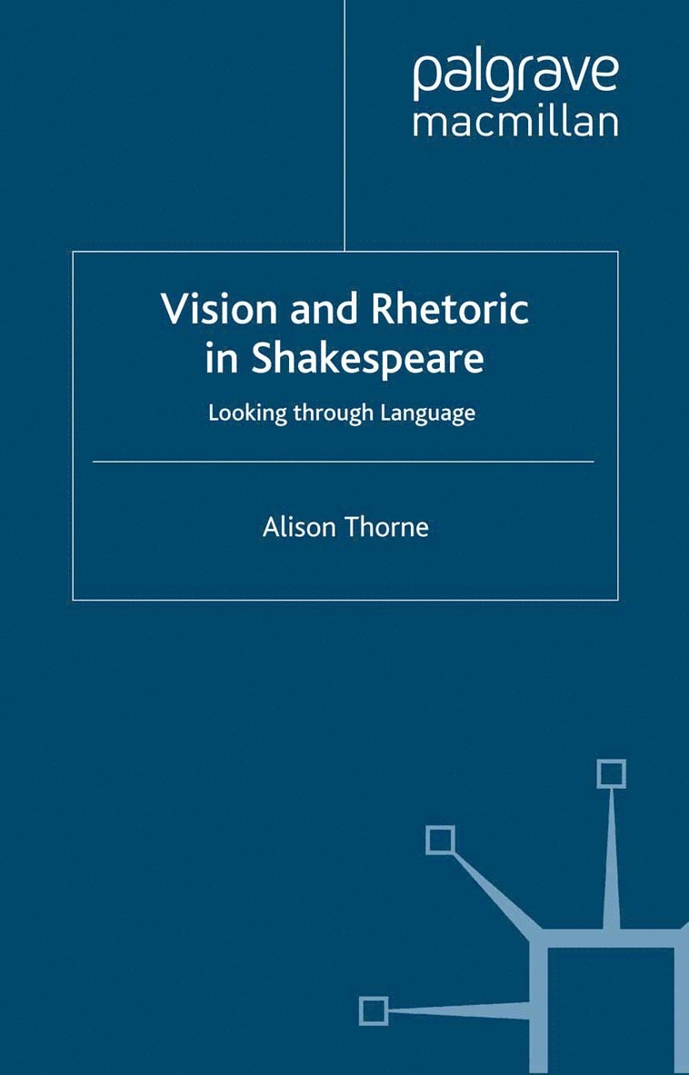 A. Thorne - Vision and Rhetoric in Shakespeare, Inbunden