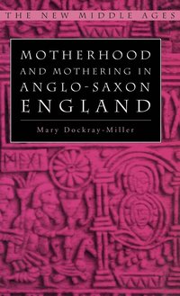 bokomslag Motherhood and Mothering in Anglo-Saxon England