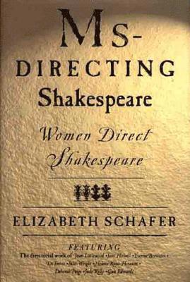 Elizabeth Schafer - MS-Directing Shakespeare: Women Direct Shakespeare, Inbunden
