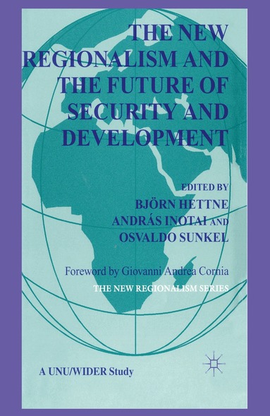 Bjorn Hettne, Andras Inotai, B. Hettne - New Regionalism and the Future of Security and Development, Inbunden