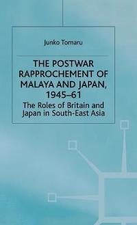 bokomslag The Postwar Rapprochement of Malaya and Japan 1945-61