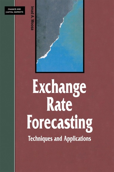 I. Moosa - Exchange Rate Forecasting: Techniques and Applications, Inbunden