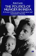 bokomslag The Politics of Hunger in India: A Study of Democracy, Governance and Kalahandi's Poverty