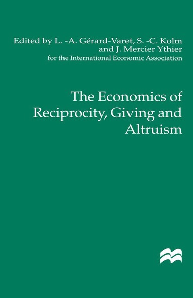 NA NA, Louis-Andre Gerard-Varet, Jean Mercier Ythier - Economics of Reciprocity, Giving and Altruism, Inbunden