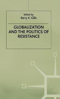 bokomslag Globalization and the Politics of Resistance