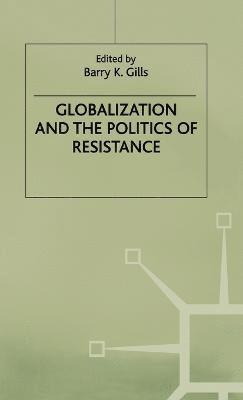 Globalization and the Politics of Resistance 1