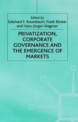 Privatization, Corporate Governance and the Emergence of Markets 1