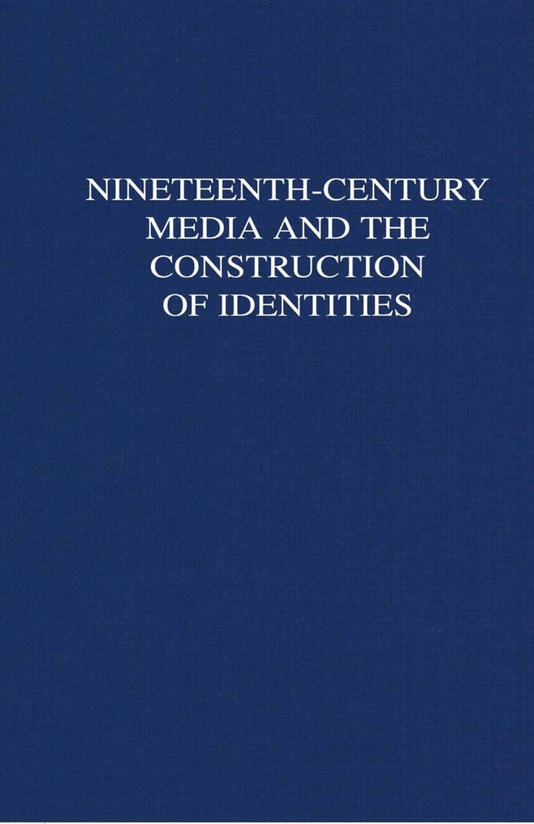 Nineteenth-Century Media and the Construction of Identities 1