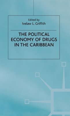 I. Griffith - Political Economy of Drugs in the Caribbean, Inbunden