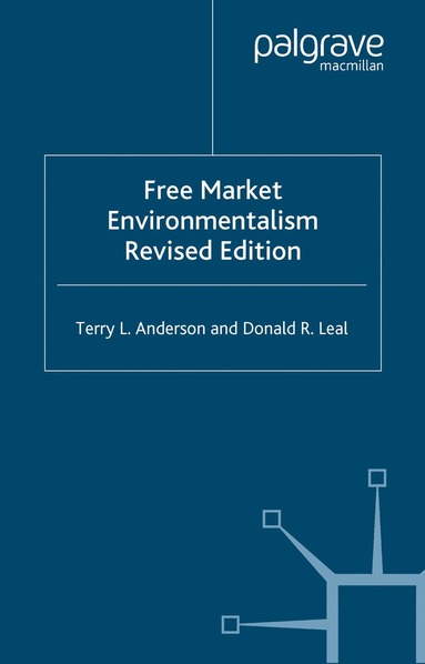 T. Anderson, Donald R. Leal - Free Market Environmentalism, Inbunden