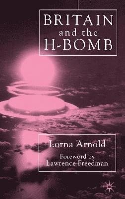 L. Arnold - Britain and the H-Bomb, Inbunden