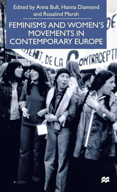 A. Bull - Feminisms and Women's Movements in Contemporary Europe, Inbunden