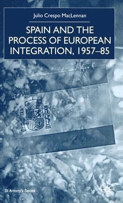 Spain and the Process of European Integration, 1957-85 1