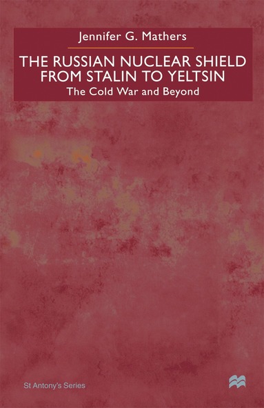 bokomslag Russian Nuclear Shield From Stalin To Yeltsin