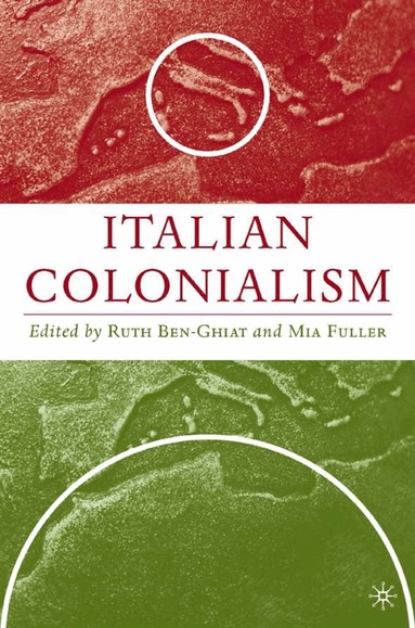 R. Ben-Ghiat, M. Fuller - Italian Colonialism, Inbunden