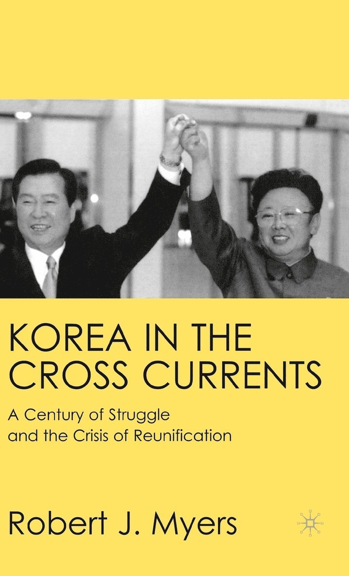 R. Myers, Robert John Myers, Robert J. Myers - Korea in the Cross Currents, Inbunden