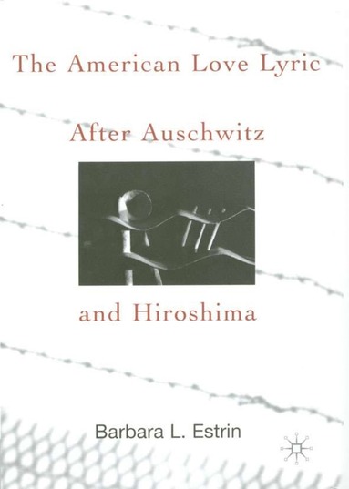 bokomslag American Love Lyric After Auschwitz and Hiroshima