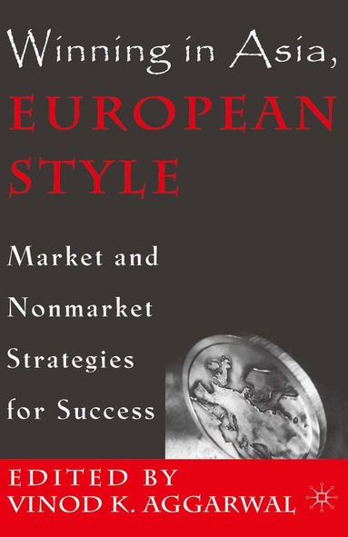V. Aggarwal, Vinod K. Aggarwal - Winning in Asia, European Style, Inbunden