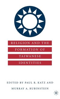 bokomslag Religion and the Formation of Taiwanese Identities