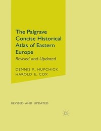 bokomslag The Palgrave Concise Historical Atlas of Eastern Europe