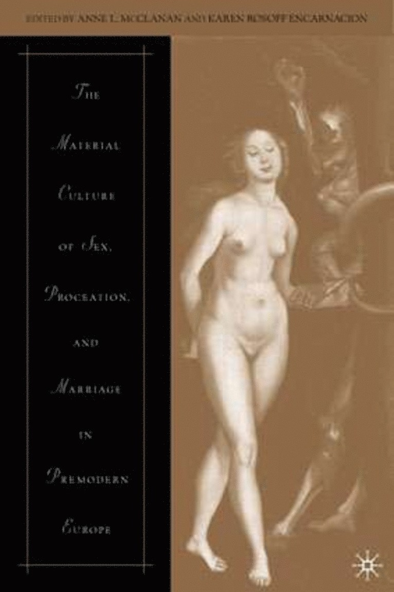 Material Culture of Sex, Procreation, and Marriage in Premodern Europe 1