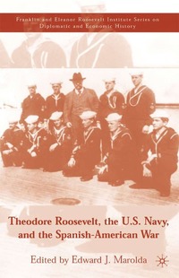 bokomslag Theodore Roosevelt, the U.S. Navy and the Spanish-American War