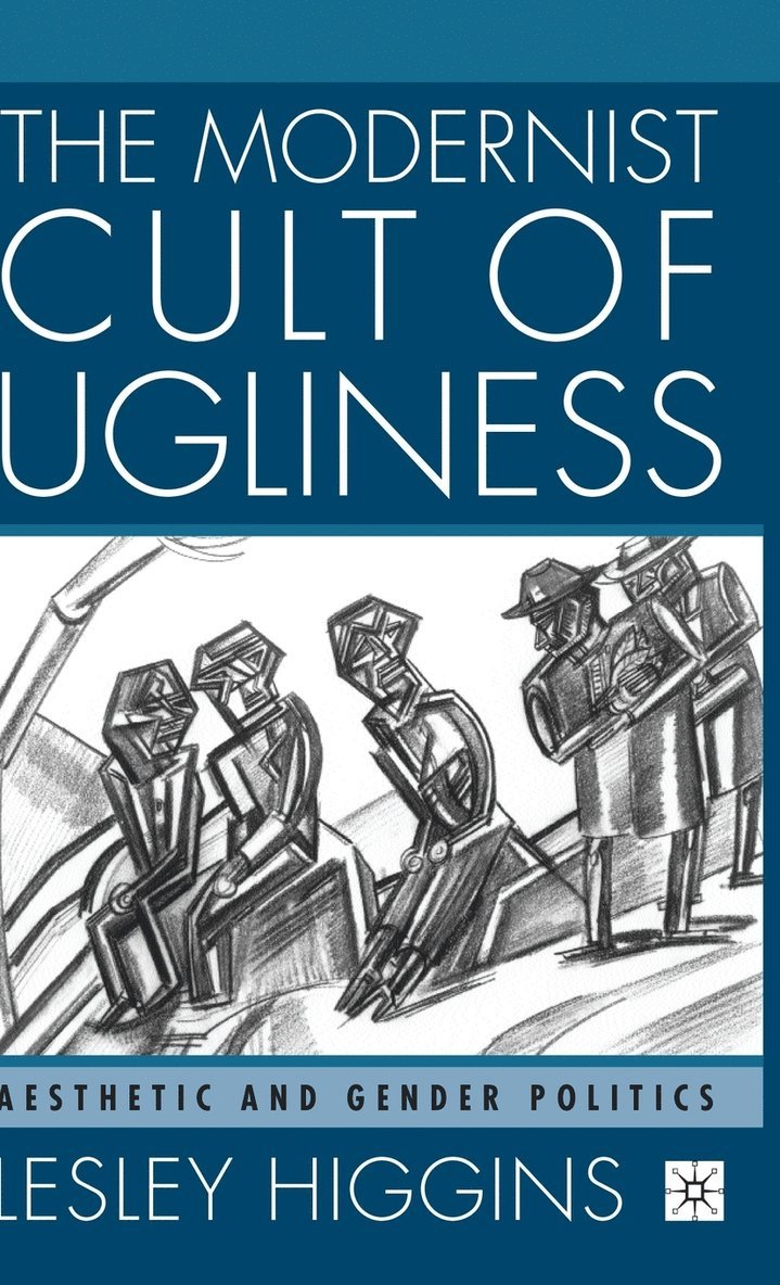 L. Higgins - Modernist Cult of Ugliness, Inbunden