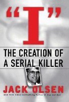 bokomslag I: The Creation of a Serial Killer