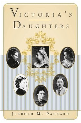 Jerrold M. Packard - Victoria's Daughters, Inbunden