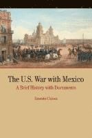 bokomslag The U.S. War with Mexico: A Brief History with Documents