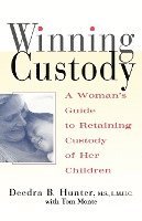bokomslag Winning Custody: A Woman's Guide to Retaining Custody of Her Children
