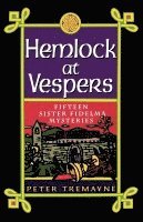 Peter Tremayne - Hemlock at Vespers: Fifteen Sister Fidelma Mysteries, Häftad