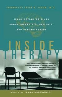 bokomslag Inside Therapy: Illuminating Writings about Therapists, Patients, and Psychotherapy
