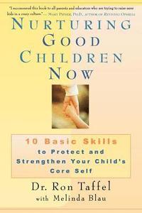 bokomslag Nurturing Good Children Now: 10 Basic Skills to Protect and Strengthen Your Child's Core Self