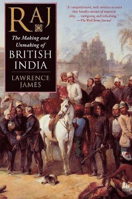 Lawrence James - Raj: The Making and Unmaking of British India, Häftad