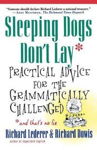 bokomslag Sleeping Dogs Don't Lay: Practical Advice for the Grammatically Challenged*and That's No Lie