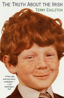 Terry Eagleton - The Truth about the Irish: A Frank and Funny Look, Häftad