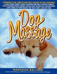 bokomslag Dog Massage: A Whiskers-To-Tail Guide to Your Dog's Ultimate Petting Experience