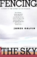 James Galvin - Fencing the Sky, Häftad