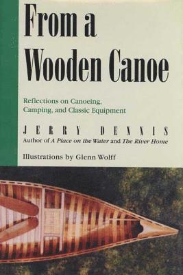 bokomslag From a Wooden Canoe: Reflections on Canoeing, Camping, and Classic Equipment