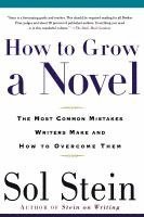 bokomslag How to Grow a Novel: The Most Common Mistakes Writers Make and How to Overcome Them